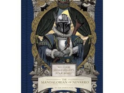Review – ‘William Shakespeare’s Star Wars: The Mandalorian of&nbsp;Nevarro’